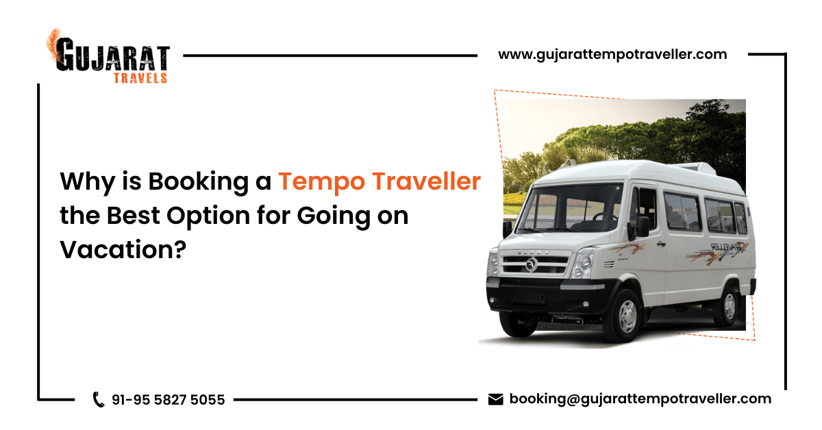Why is Booking a Tempo Traveller the Best Option for Going on Vacation