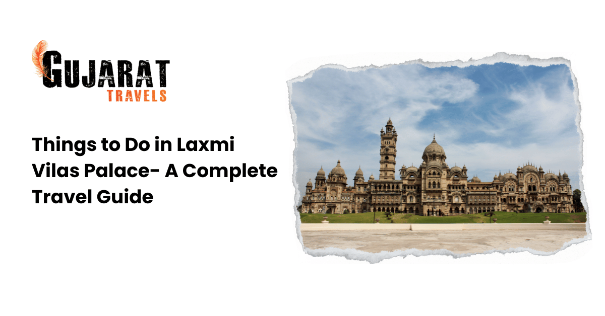 Things to Do in Laxmi Vilas Palace- A Complete Travel Guide